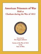 American Prisoners of war Held at Chatham During the war of 1812 (en Inglés)