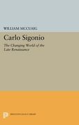 Carlo Sigonio: The Changing World of the Late Renaissance (Princeton Legacy Library) (en Inglés)
