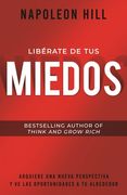 Libérate de Tus Miedos (Freedom from Your Fears): Adquiere Una Nueva Perspectiva Y Ve Las Oportunidades a Tu Alrededor