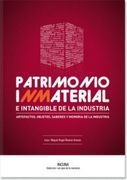 Patrimonio Inmaterial e Intangible de la Industria: Artefactos, Objetos, Saberes y Memoria de la Industria