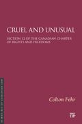 Cruel and Unusual. Section 12 of the Canadian Charter of Rights and Freedoms