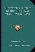 A Felteteles Eliteles Kerdese Es Hazai Viszonyaink (1902) (en Húngaro)