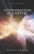 Contemplations of a Mystic: Spiritual and Mystical Soliloquies on the Dissolution of the Separate Self into the Supreme