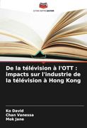 De la Télévision à L'ott: Impacts sur L'industrie de la Télévision à Hong Kong (en Francés)
