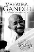 Mahatma Gandhi: A Life From Beginning to End 