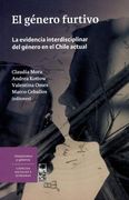 Genero Furtivo. La Evidencia Interdisciplinar del Genero en el Chile Actual, el