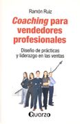 Coaching Para Vendedores Profesionales: Diseño de Practicas y Liderazgo en las Ventas