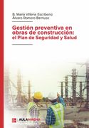 Gestion Preventiva en Obras de Construccion: El Plan de Seguridad y Salud