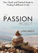 The Passion Project: Your Quick and Practical Guide to Finding Fulfillment in Life (en Inglés)