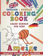 Coloring Book: English - German i Learn German for Kids i Creative Painting and Learning. (Learn Languages) 