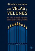 Rituales Secretos con Velas y Velones. Un Curso Completo y Práctico de Magia con Velas y Velones (Karma 7)