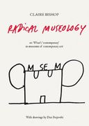 Radical Museology: Or, What's Contemporary in Museums of Contemporary Art? (en Inglés)