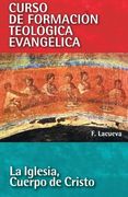 La Iglesia, Cuerpo de Cristo (Curso de Formacion Teologica Evangelica)