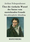 Über die Vierfache Wurzel des Satzes vom Zureichenden Grunde de Arthur Schopenhauer(Hofenberg) (en Alemán)