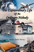 The Extraordinary Life Of An Ordinary Nobody (en Inglés)
