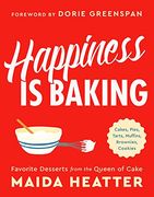 Happiness is Baking: Cakes, Pies, Tarts, Muffins, Brownies, Cookies: Favorite Desserts From the Queen of Cake (en Inglés)