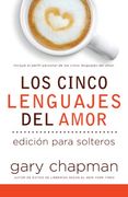Los Cinco Lenguajes del Amor Para Solteros (The Five Love Languages for Singles, Spanish Edition)