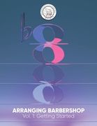 Arranging Barbershop, Vol. 1: Getting Started (en Inglés)