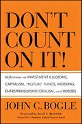 don´t count on it!,reflections on investment illusions, capitalism, mutual funds, indexing, entrepreneurship, idealism, (en Inglés)