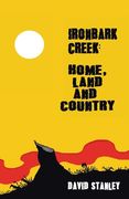 Ironbark Creek: Home, Land and Country (en Inglés)