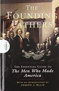 Founding Fathers: The Essential Guide to the men who Made America (en Inglés)