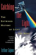 Catching the Light: The Entwined History of Light and Mind (en Inglés)