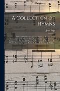 A Collection of Hymns: Dedicated by Permission to the Society of Patrons, of the Anniversary of the Charity Schools, in London and Its Enviro (en Inglés)
