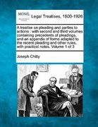 a   treatise on pleading and parties to actions: with second and third volumes containing precedents of pleadings, and an appendix of forms adapted to