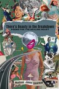 There's Beauty in the Breakdown: Poems for the Healing Heart (en Inglés)