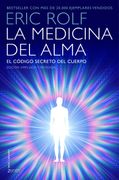 La Medicina del Alma: El Código Secreto del Cuerpo. El Corazón de la Sanación (Salud y Bienestar)