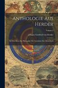 Anthologie aus Herder: Aus den Ideen zur Philosophie der Geschichte der Menschheit; Volume 2 (en Inglés)