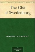 The Gist of Swedenborg (en Inglés)