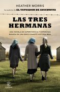 Las Tres Hermanas: Una Novela de Supervivencia y Esperanza Basada en una Historia Real (Espasa Narrativa)