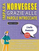 IMPARA NORVEGESE GRAZIE ALLE PAROLE INTRECCIATE - PER ADOLESCENTI - Scopri Come Migliorare Il Tuo Vocabolario Con 2000 Crucipuzzle e Pratica a Casa - (en Italiano)