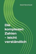 Die komplexen Zahlen - leicht verständlich (en Alemán)