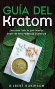 Guía del Kratom: Descubre Todo lo que Querías Saber de Esta Poderosa Sustancia