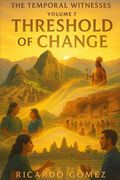 Threshold of Change: The Temporal Witnesses, Volume 7