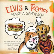 Elvis & Romeo Make a Sandwich (en Inglés)