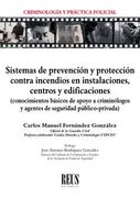 Sistemas de Prevención y Protección Contra Incendios en Instalaciones, Centros y Edificaciones: (Conocimientos Básicos de Apoyo a Criminólogos y Agentes de Seguridad Publico-Privada)