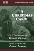The Christmas Carol: Or Past, Present and Future: The 1844 Theatrical Adaptation (en Inglés)