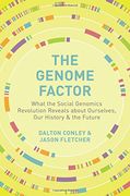 The Genome Factor: What the Social Genomics Revolution Reveals About Ourselves, our History, and the Future 