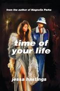 Time of Your Life: Pre-Order the Irresistible new Novel by Jessa Hastings Now! (en Inglés)
