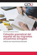 Cohesión Gramatical del Español de los Migrantes Ancashinos Bilingües: Análisis de Mecanismos Textuales (in Spanish)