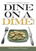 Dine on a Dime! Meal Planner and Budget Organizer (en Inglés)