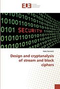 Design and Cryptanalysis of Stream and Block Ciphers 