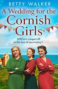 A Wedding for the Cornish Girls: The Fifth new Novel in This Feel-Good, Heartwarming ww2 Historical Saga Series for Summer 2023 (The Cornish Girls Series) (Book 5) (en Inglés)