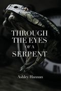 Through the Eyes of a Serpent (en Inglés)