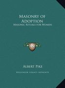 masonry of adoption: masonic rituals for women (en Inglés)