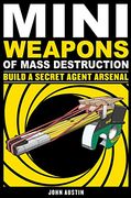 mini weapons of mass destruction 2: build a secret agent arsenal (en Inglés)