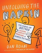 Unfolding the Napkin: The Hands-On Method for Solving Complex Problems With Simple Pictures (en Inglés)